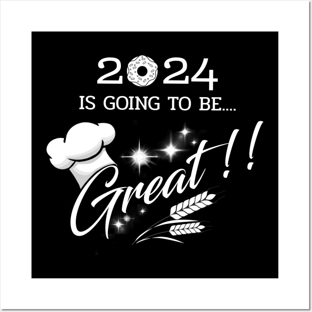 2024 is going To Be Great. Motivation Chef 2024. Culinary school design, pastry chef uniform Wall Art by ShopiLike